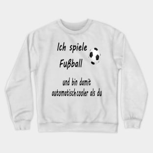 Ich spiele Fußball Crewneck Sweatshirt